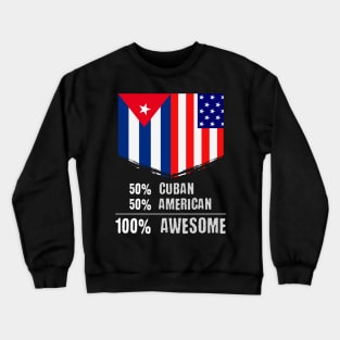 50% Cuban 50% American 100% Awesome Immigrant Crewneck Sweatshirt